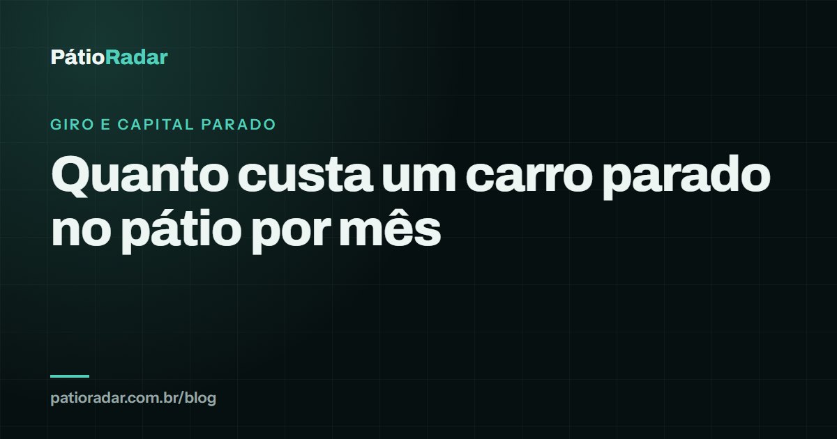 Quanto custa um carro parado no pátio por mês